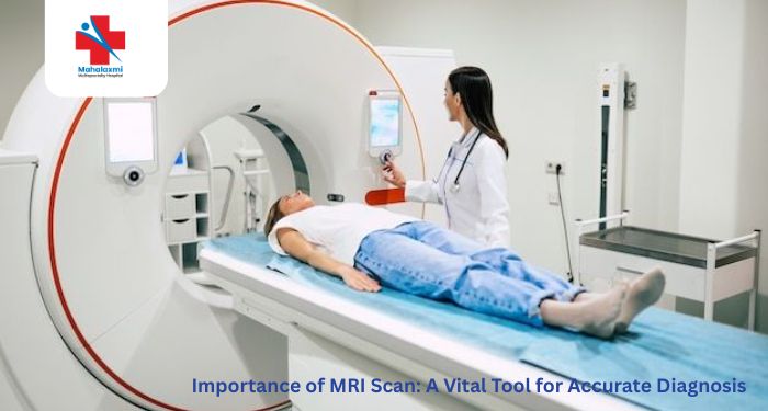 Importance of MRI Scan: A Vital Tool for Accurate Diagnosis